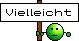 Vielleicht Vielleicht