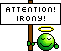 Attention irony! Attention irony!