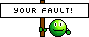 Your fault! Your fault!